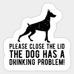 please close the lid the dog has a drinking problem! Sticker